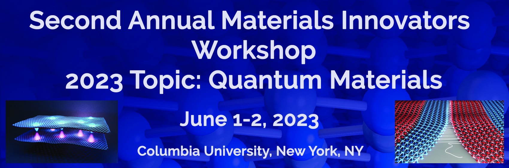 Second Annual Materials Innovators Workshop on Quantum Materials Second Annual Materials Innovators Workshop on Quantum Materials